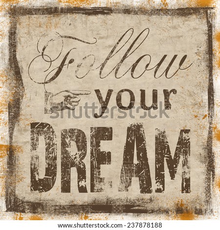 Motivational text on grunge textured background - Follow your Dream