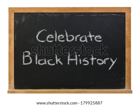 Celebrate Black History written in white chalk on a black chalkboard isolated on white