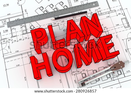 Engineering drawing with big red word PLAN HOME