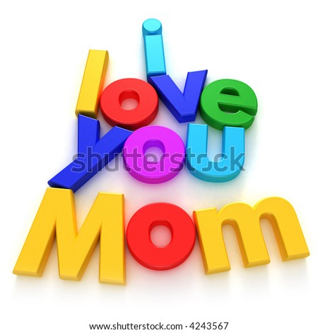 Love   Backgrounds on Stock Photo      I Love You Mom    Written With Colorful Letter