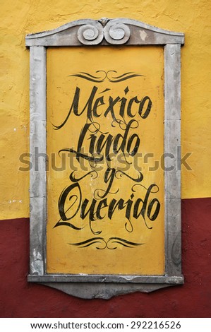 Mexico Lindo y Querido - Mexico Beautiful and beloved spanish text, graffiti in a colonial frame - wall