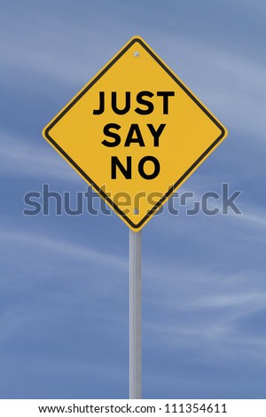 Road sign indicating Just Say No (against a blue sky background)