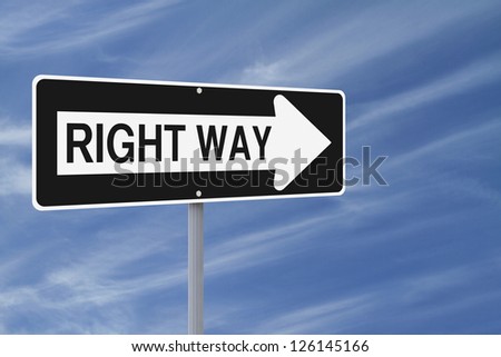Modified one way sign indicating The Right Way (against a blue sky background)