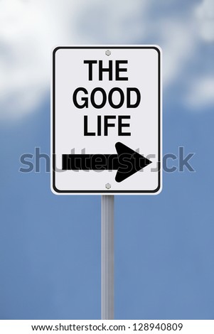 A conceptual one way road sign on living the good life