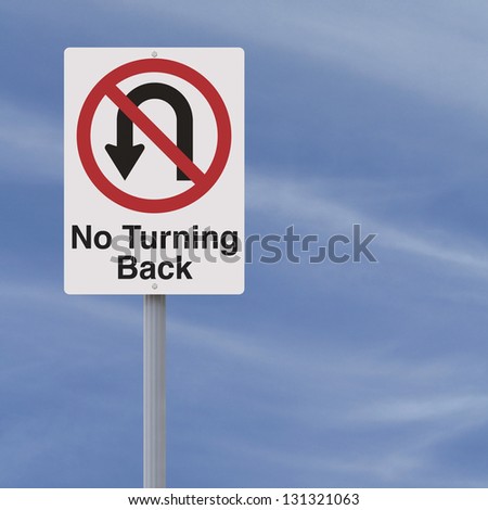 A conceptual road sign indicating No Turning Back