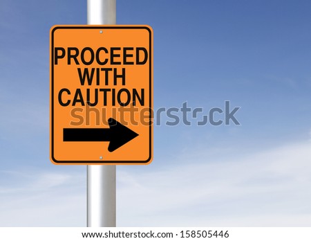 A modified one way road sign indicating Proceed with Caution