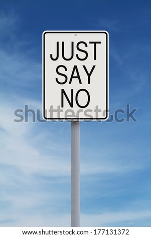 A modified road sign indicating Just Say No