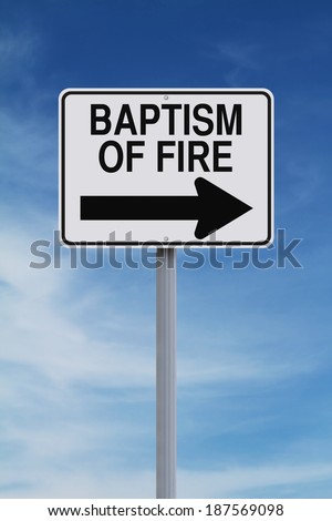 A conceptual one way sign indicating Baptism of Fire