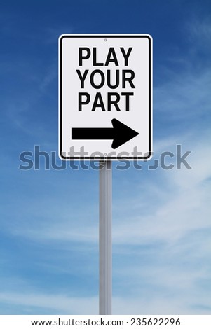 Conceptual one way sign indicating Play Your Part