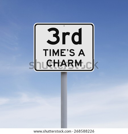 A modified speed limit sign indicating Third Time\'s A Charm