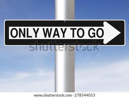 Modified one way sign indicating Only Way To Go