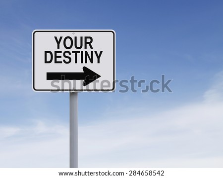 Modified one way sign indicating Your Destiny