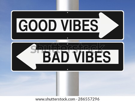 Modified one way signs indicating Good Vibes and Bad Vibes