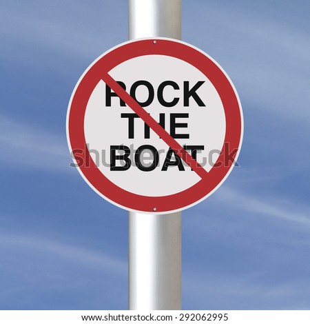 Modified road sign indicating Do Not Rock The Boat