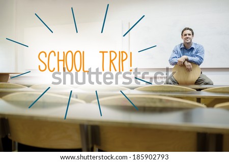 The word school trip against lecturer sitting in lecture hall