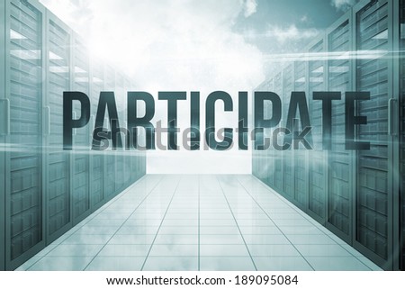The word participate against server hallway in the sky