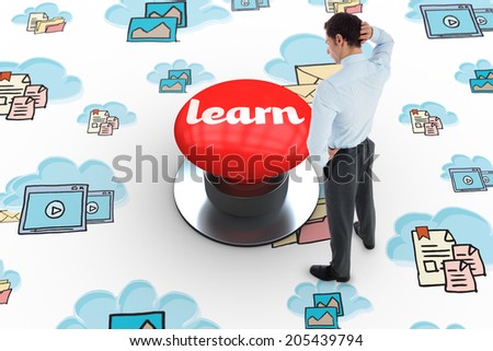 The word learn and thinking businessman scratching head against digitally generated red push button