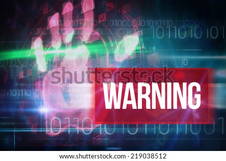 The word warning and red technology hand print design against blue technology design with binary code