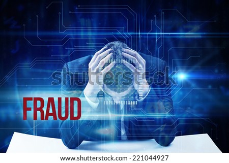 The word fraud and businessman with head in hands against blue technology interface with circuit board
