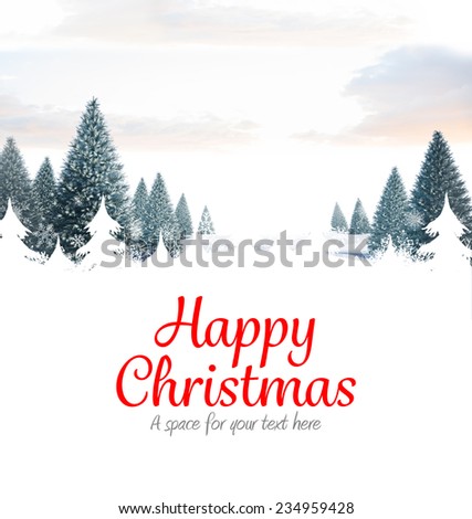 Happy christmas against snowy landscape with fir trees