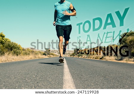 Athletic man jogging on open road against today is a new beginning