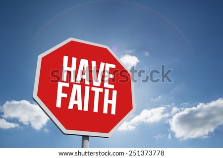 The word have faith and hexagon sign against cloudy sky with sunshine