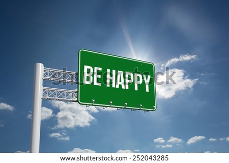 The word be happy and green billboard sign against cloudy sky with sunshine