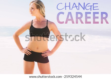 Fit blonde standing on the beach against change career