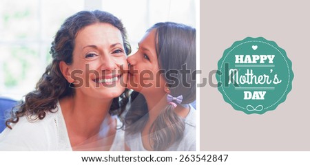 mothers day greeting against cute girl kissing her smiling mother