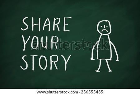 On the blackboard draw sad character and write Share your story