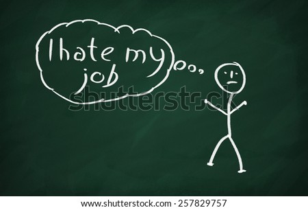 On the blackboard draw character and write I Hate My Job