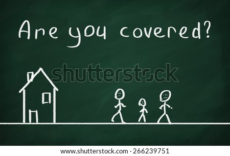 On the blackboard draw character, house and write Are you covered?