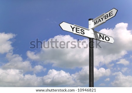 Concept image of a signpost with Yes, No or Maybe against a blue cloudy sky.
