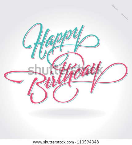 'happy birthday' hand lettering - handmade calligraphy, vector [eps8) - stock vector