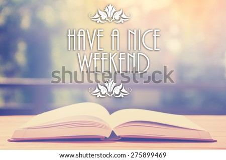 Epigraph over the opened book with elegant ornament - Have a nice weekend -  Positive thinking concept - motivating set