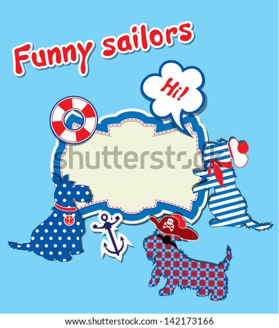 Card with funny scottish terrier dogs  - sailors, anchor, lifebuoy and empty frame for text. Raster version