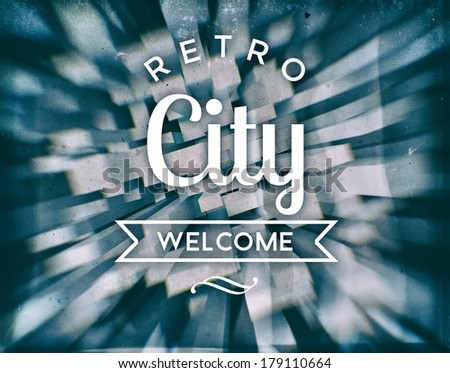 Retro city welcome, vintage conceptual poster