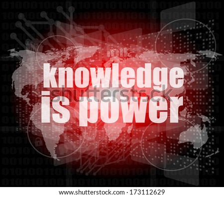 Education and learn concept: words knowledge is power on business digital screen