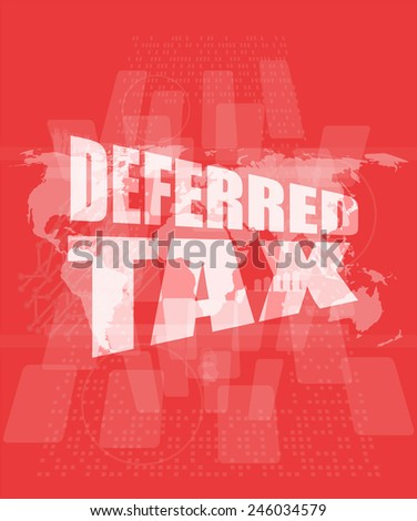 deferred tax words on digital screen with world map