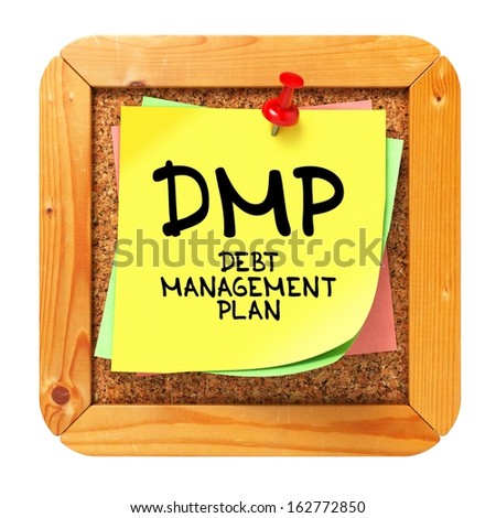 DMP - Debt Management Plan - Written on Yellow Sticker on Cork Bulletin or Message Board.