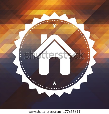 Home Icon. Retro label design. Hipster background made of triangles, color flow effect.