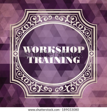 Workshop Training Concept. Vintage design. Purple Background made of Triangles.