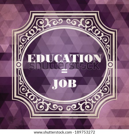 Education - Job Concept. Vintage design. Purple Background made of Triangles.