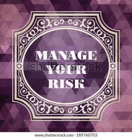 Manage Your Risk  Concept. Vintage design. Purple Background made of Triangles.