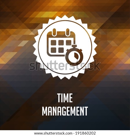 Time Management. Retro label design. Hipster background made of triangles, color flow effect.