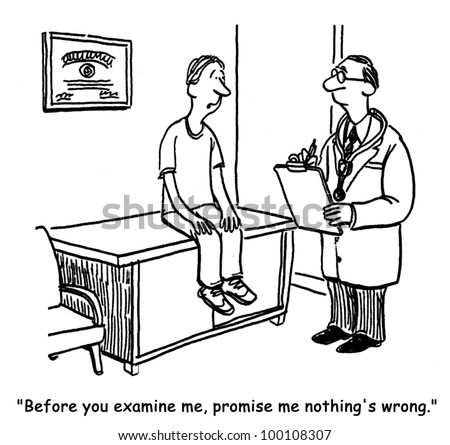 stock photo : Patient says to doctor, "Before you examine me, promise me nothing's wrong".