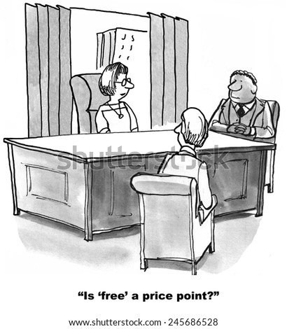 The marketing and sales team are trying to decide if free is a price point.