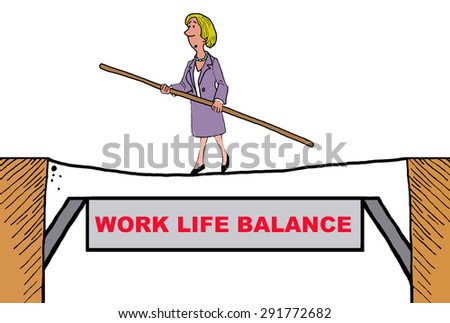 Business cartoon of businesswoman walking the tightrope of \'work life balance\'.