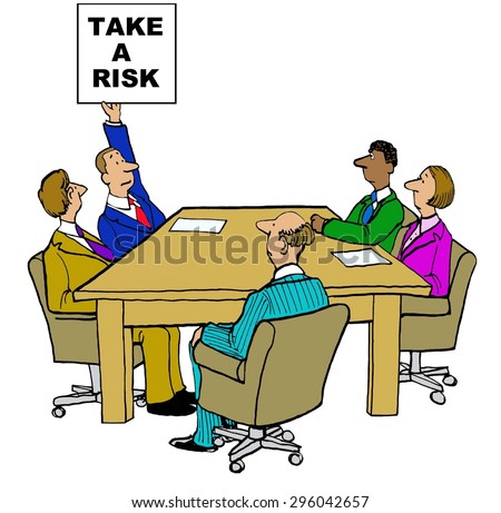 Business cartoon of business meeting and manager holding a sign that reads, \'take a risk\'.
