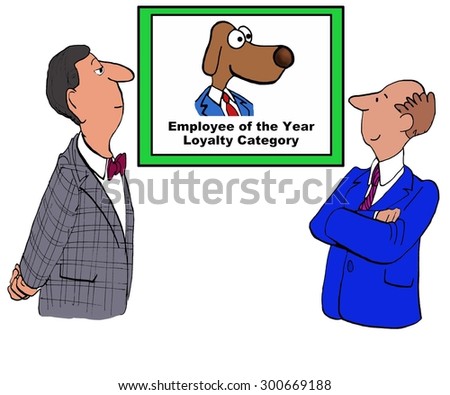 Business cartoon showing two businessmen looking at photo of a business dog, that reads 'employee of the year, loyalty category'.